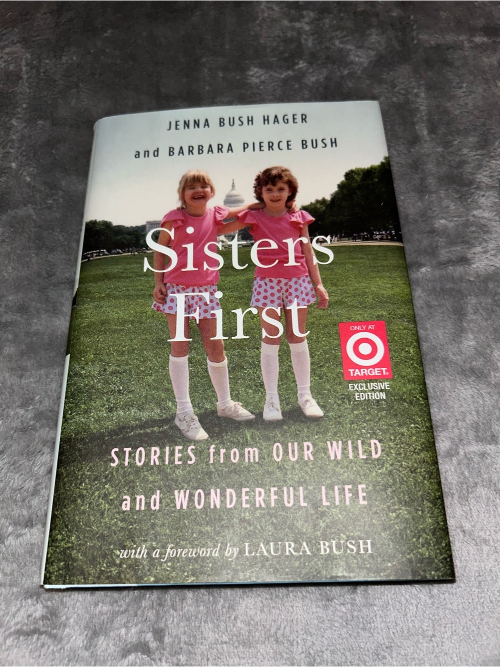 Sisters First: Stories from Our Wild and Wonderful Life, Jenna Bush Hager, 2017